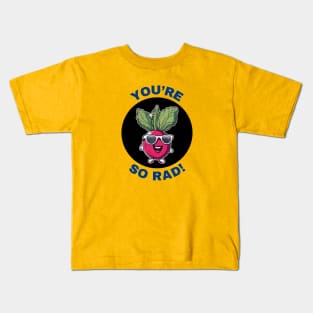 You're So Rad | Radish Pun Kids T-Shirt